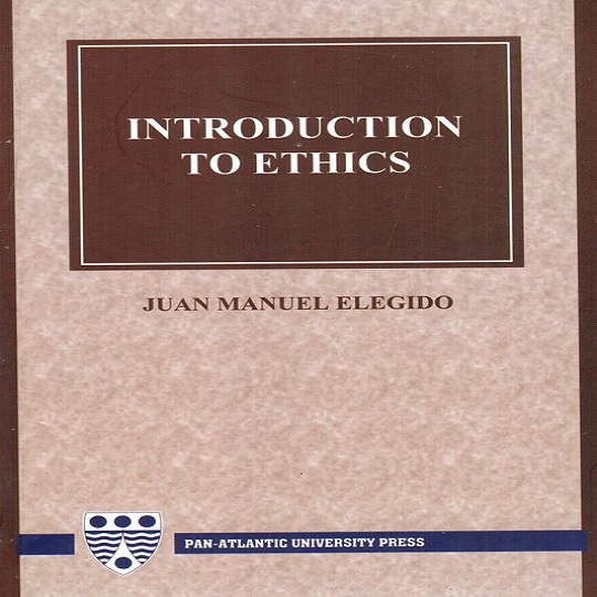 Introduction To Ethics - Pan-Atlantic University Press